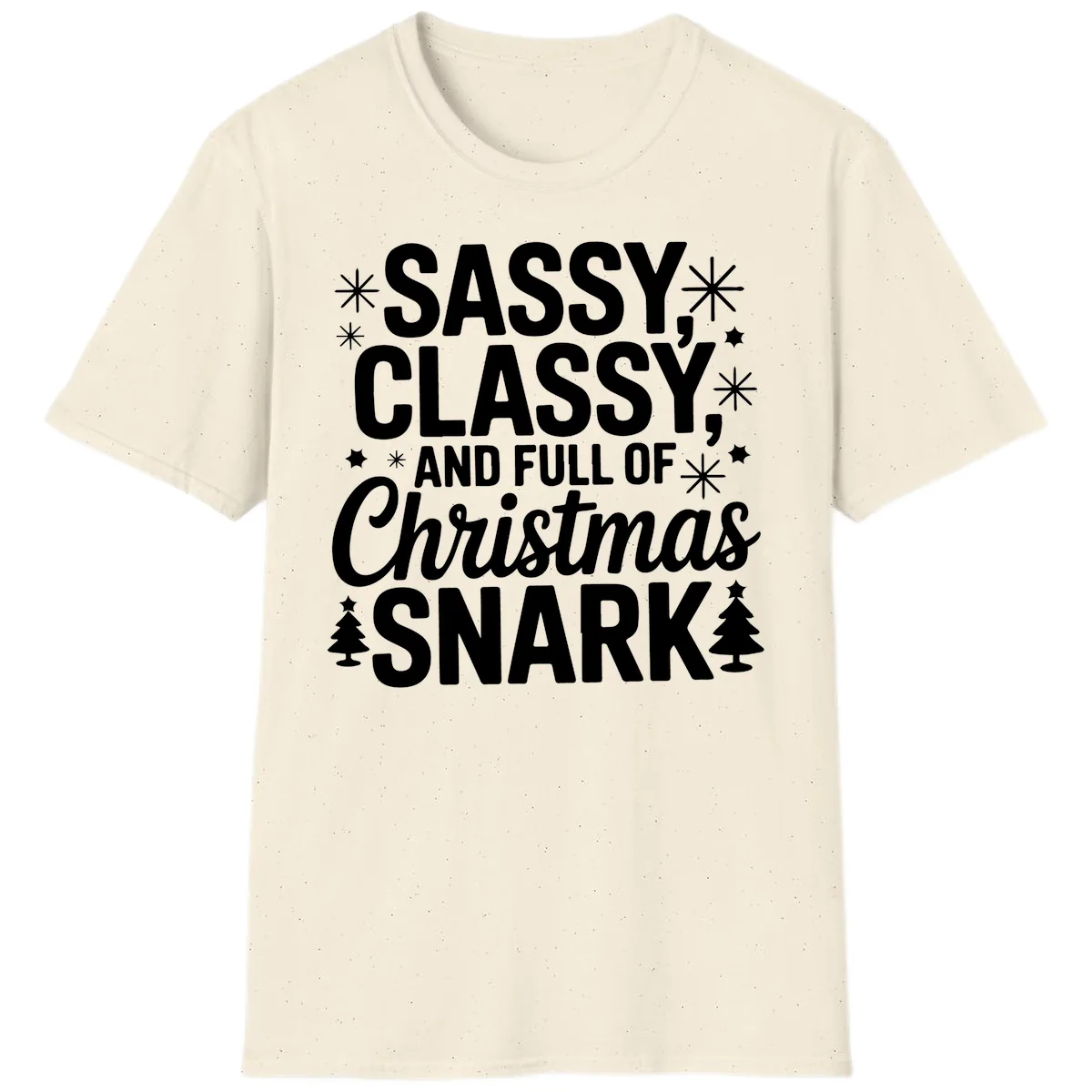 Sassy Classy Christmas Snark T-Shirt in Natural